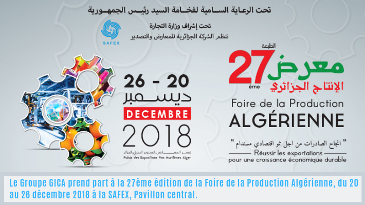 Le Groupe Industriel des Ciments d’Algérie (GICA) prend part à la 27 ème édition de la Foire de la Production Algérienne , du 20 au 26 décembre 2018